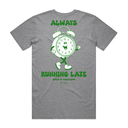 Always running late tee